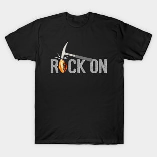 ROCK ON Rockhound - Rockhounding Geology Pick Hammer T-Shirt